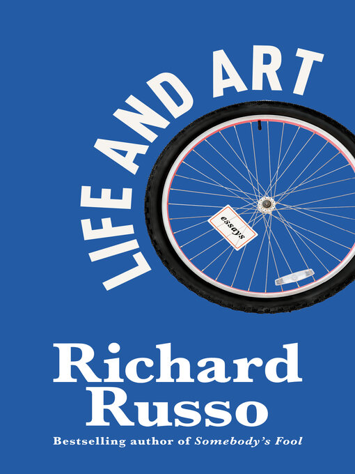 Title details for Life and Art by Richard Russo - Wait list